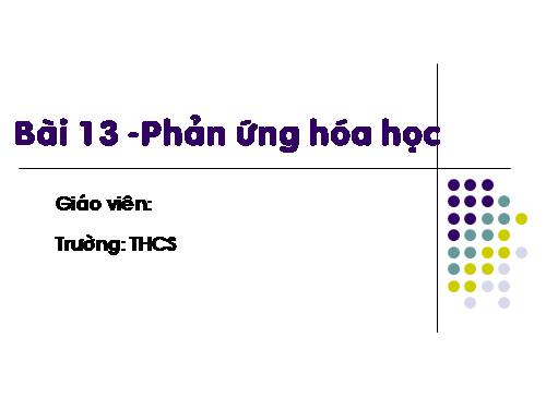 Bài 13. Phản ứng hoá học