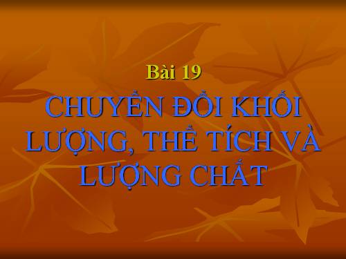 Bài 19. Chuyển đổi giữa khối lượng, thể tích và lượng chất