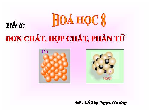 Bài 6. Đơn chất và hợp chất - Phân tử