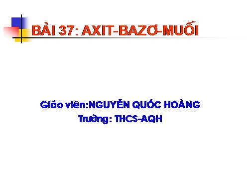 Bài 37. Axit - Bazơ - Muối