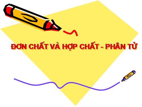 Bài 6. Đơn chất và hợp chất - Phân tử