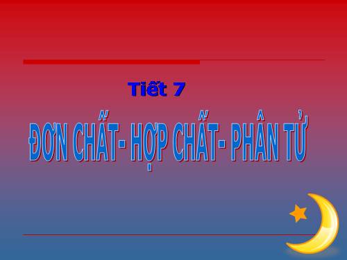 Bài 6. Đơn chất và hợp chất - Phân tử