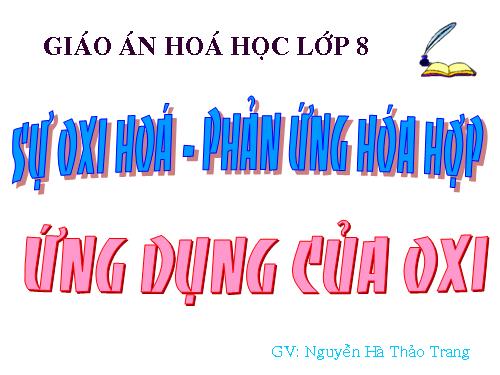 Bài 25. Sự oxi hoá - Phản ứng hoá hợp - Ứng dụng của oxi