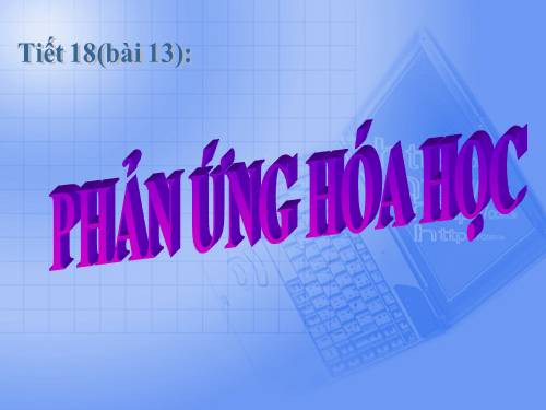 Bài 13. Phản ứng hoá học