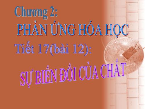 Bài 12. Sự biến đổi chất