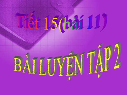 Bài 11. Bài luyện tập 2