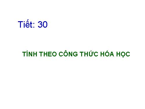 Bài 21. Tính theo công thức hoá học