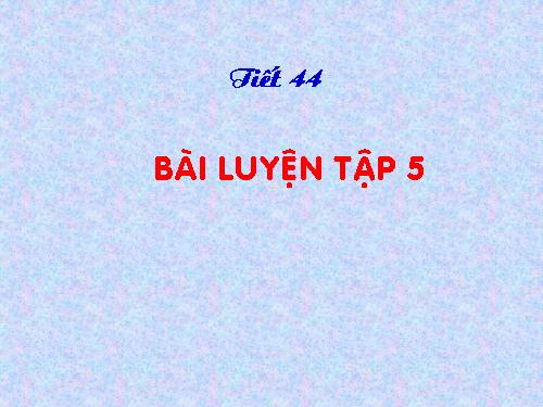 Bài 29. Bài luyện tập 5