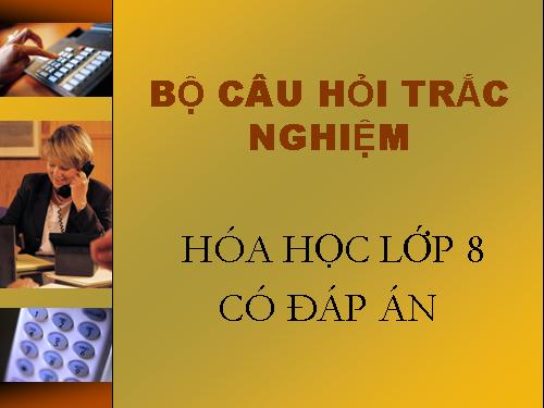 Bộ câu hỏi trắc nghiệm hóa học lớp 8 có đáp án