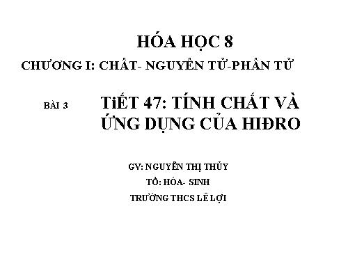 Bài 31. Tính chất - Ứng dụng của hiđro