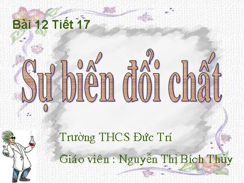 Bài 12. Sự biến đổi chất