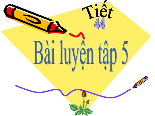 Bài 29. Bài luyện tập 5