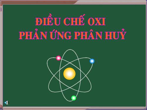 Bài 27. Điều chế khí oxi - Phản ứng phân huỷ