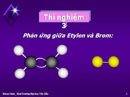 Thi nghiem 3-Phản ứng giữa Etylen và Brom