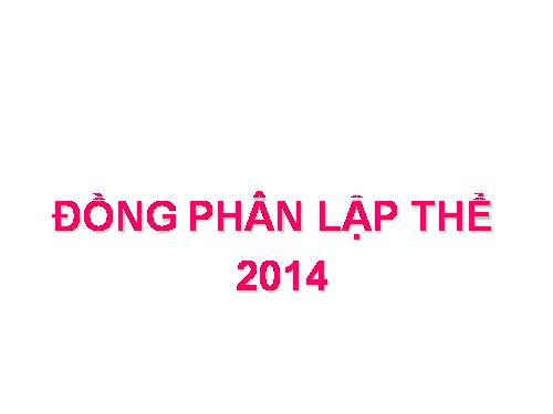 ĐỒNG PHÂN LẬP THỂ 2014