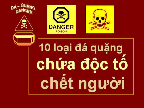 10 loại đá, quặng chứa độc tố chết người