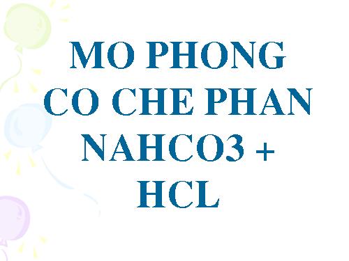 CO CHE PHAN UNG NAHCO3+ HCL