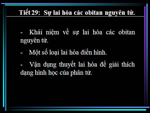 Tiết 29: Sự lai hóa các obitan