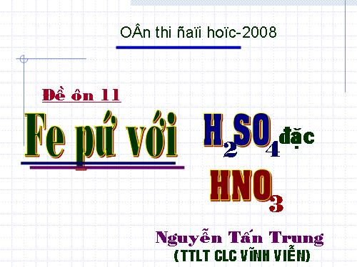 Đề ôn số 11  Môn Hóa học: Fe phản ứng với  H2SO4 đặc, HNO3