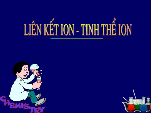 LIÊN KẾT ION - TINH THỂ ION