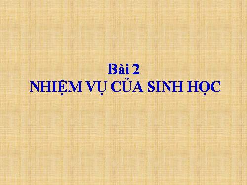 Bài 2. Nhiệm vụ của Sinh học. Đại cương về giới Thực vật