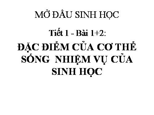 Bài 1. Đặc điểm của cơ thế sống