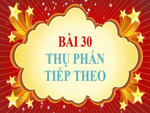 Bài 30. Thụ phấn