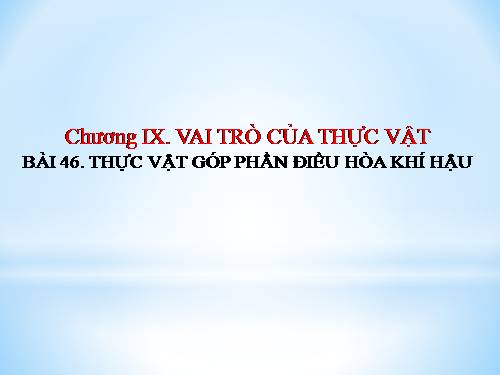 Bài 46. Thực vật góp phần điều hoà khí hậu