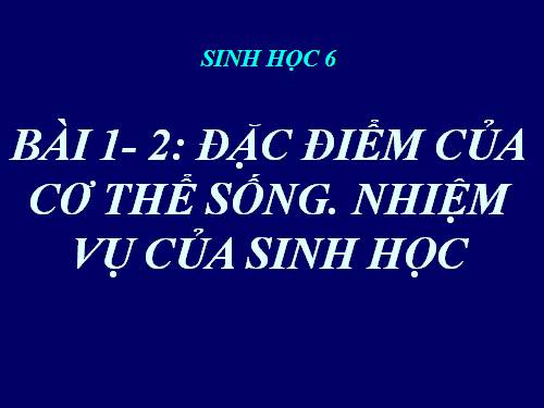 Bài 1. Đặc điểm của cơ thế sống