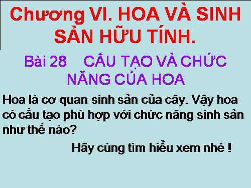 Bài 28. Cấu tạo và chức năng của hoa