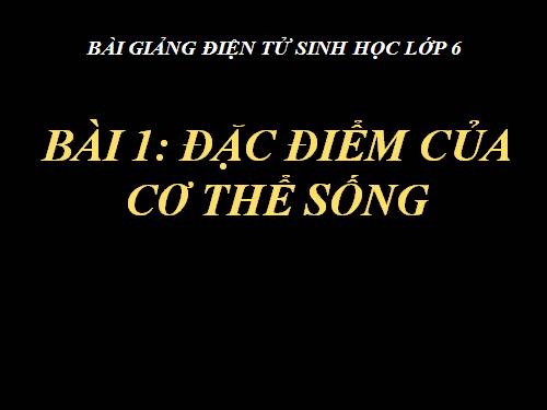 Bài 1. Đặc điểm của cơ thế sống