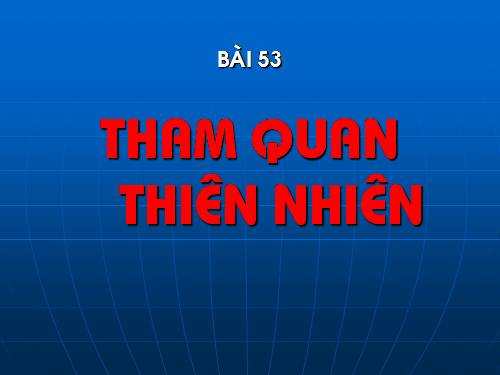 Bài 53. Tham quan thiên nhiên