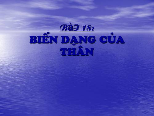 Bài 18. Biến dạng của thân