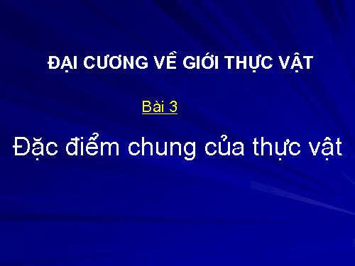 Bài 3. Đặc điểm chung của thực vật