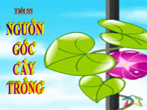Bài 45. Nguồn gốc cây trồng
