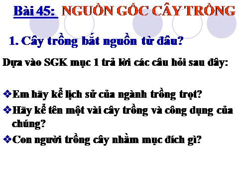 Bài 45. Nguồn gốc cây trồng