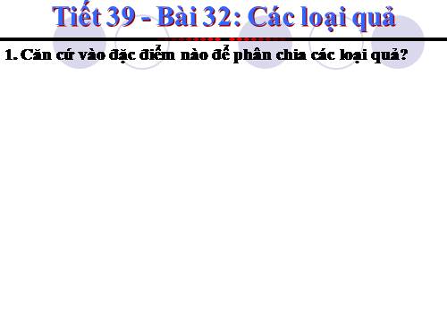 Bài 32. Các loại quả