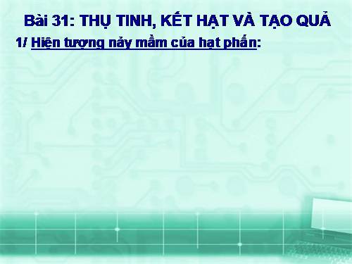 Bài 31. Thụ tinh, kết quả và tạo hạt