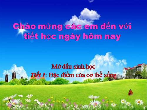 Bài 1. Đặc điểm của cơ thế sống