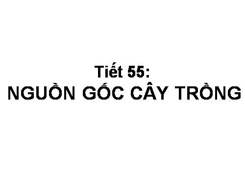 Bài 45. Nguồn gốc cây trồng