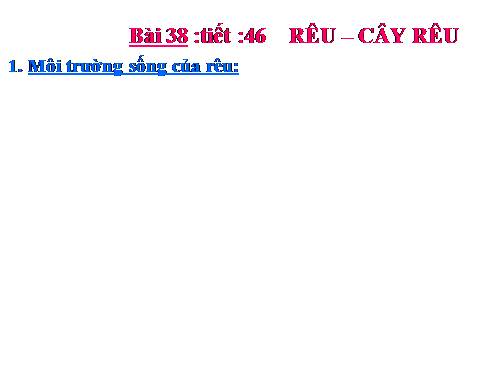 Bài 38. Rêu - Cây rêu