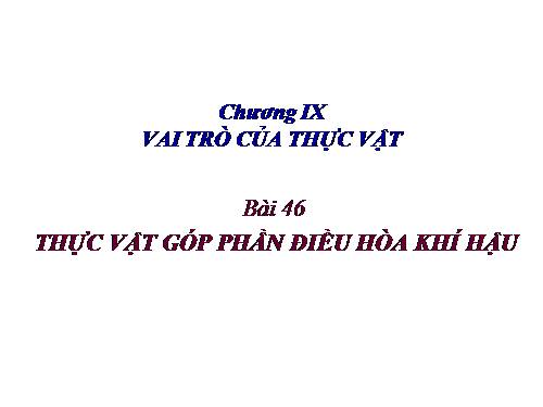 Bài 46. Thực vật góp phần điều hoà khí hậu