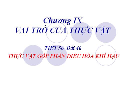 Bài 46. Thực vật góp phần điều hoà khí hậu