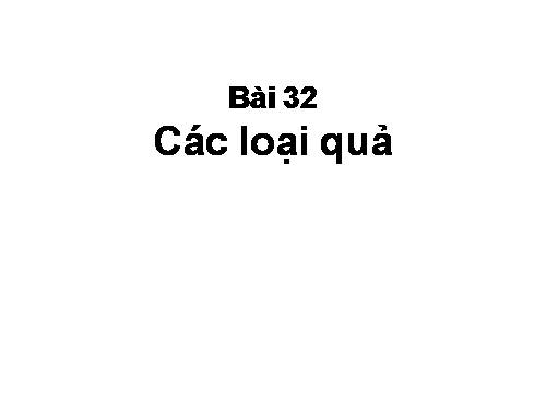 Bài 32. Các loại quả