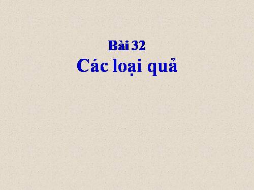 Bài 32. Các loại quả