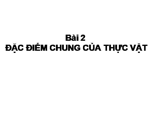 Bài 3. Đặc điểm chung của thực vật