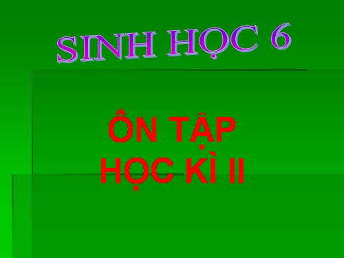 ÔN TẬP HKII SINH 6