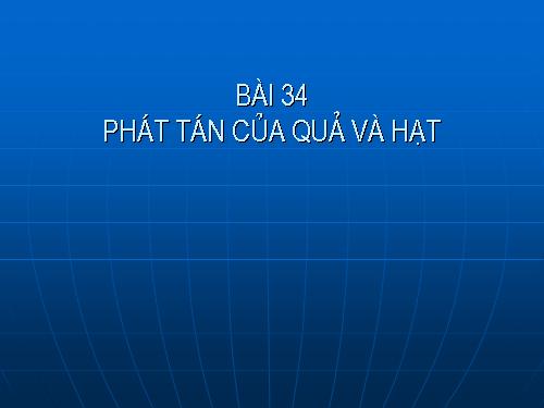 Bài 34. Phát tán của quả và hạt