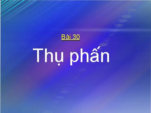 Bài 30. Thụ phấn