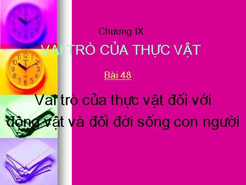 Bài 48. Vai trò của thực vật đối với động vật và đối với đời sống con người